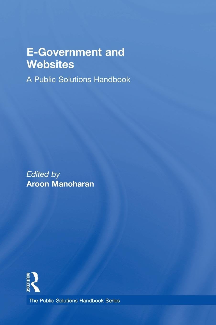 E-Government and Websites: A Public Solutions Handbook (Public Solutions Handbooks)