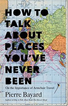 How to Talk about Places You've Never Been: On the Importance of Armchair Travel