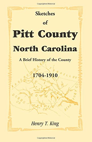 Sketches of Pitt County, North Carolina, A Brief History of the County, 1704-1910
