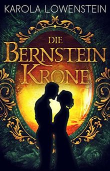 Die Bernsteinkrone (Die Bernstein-Chroniken, Band 2)