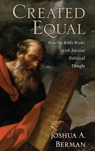 Created Equal: How the Bible Broke with Ancient Political Thought