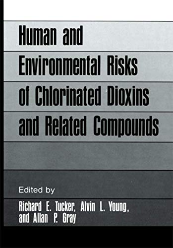 Human and Environmental Risks of Chlorinated Dioxins and Related Compounds (Environmental Science Research, 26, Band 26)