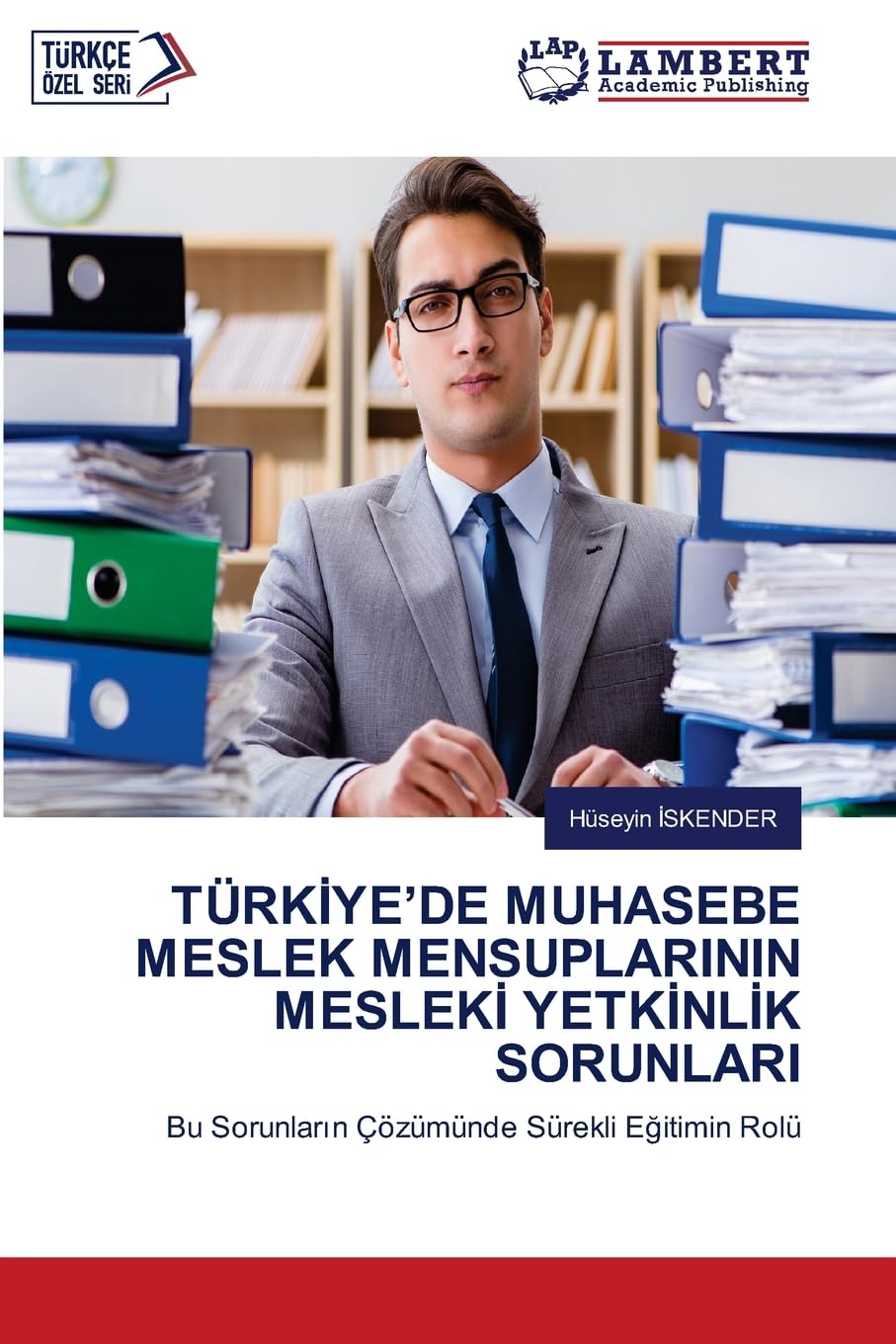 TÜRKİYE’DE MUHASEBE MESLEK MENSUPLARININ MESLEKİ YETKİNLİK SORUNLARI: Bu Sorunların Çözümünde Sürekli Eğitimin Rolü: Bu Sorunlar¿n Çözümünde Sürekli E¿itimin Rolü
