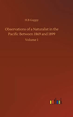 Observations of a Naturalist in the Pacific Between 1869 and 1899: Volume 1