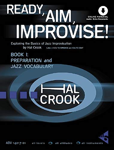 Hal Crook Ready, Aim, Improvise!, Exploring The Basics Of Jazz Improvisation. Band 1. Lehrbuch Mit Online-Audiodatei.