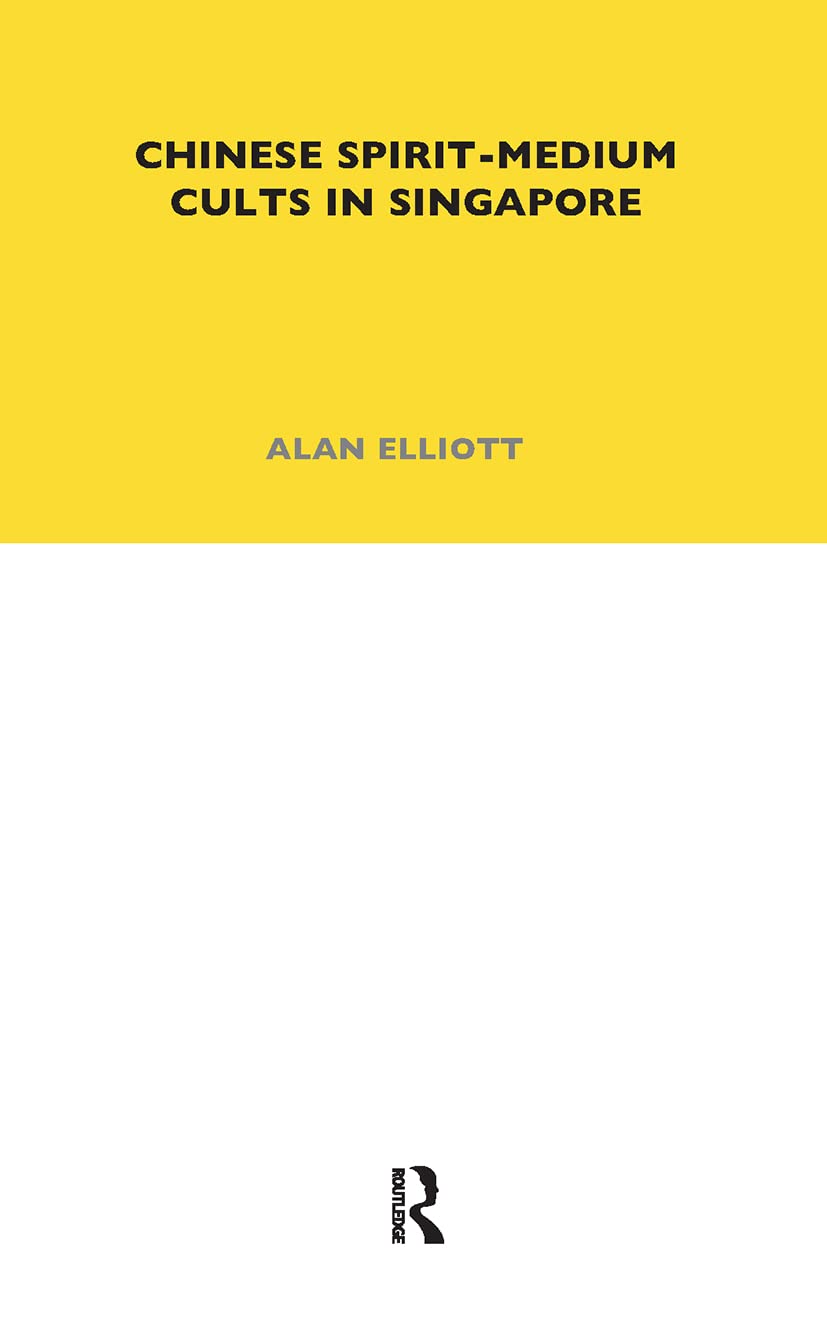 Chinese Spirit-Medium Cults in Singapore: Second Edition (Lse Monographs on Social Anthropology)
