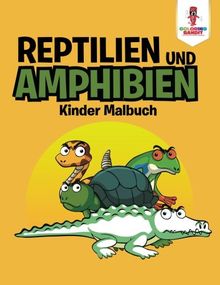 Reptilien und Amphibien: Kinder Malbuch