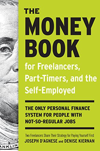 The Money Book for Freelancers, Part-Timers, and the Self-Employed: The Only Personal Finance System for People with Not-So-Regular Jobs