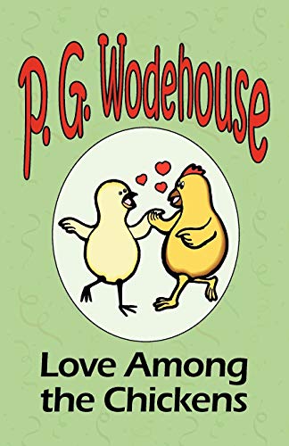 Wodehouse, P. G. Love Among The Chickens - From The Manor Wodehouse Collection, A Selection From The Early Works Of P. G. Wodehouse