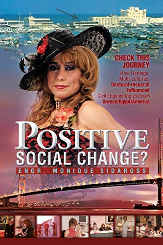 POSITIVE SOCIAL CHANGE?: Check this journey; How heritage, multi-cultures, doctoral-research influenced Civil Engineering Between Greece/Egypt/America