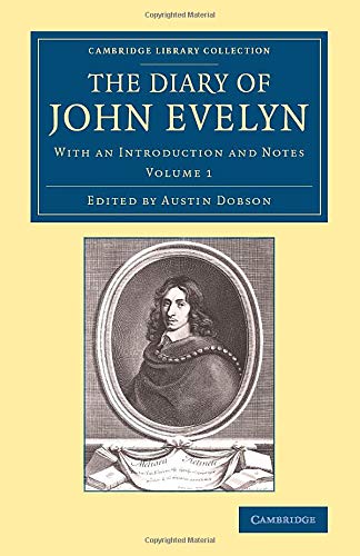 The Diary of John Evelyn 3 Volume Set: The Diary of John Evelyn: With an Introduction and Notes (Cambridge Library Collection - British & Irish History, 17th & 18th Centuries)