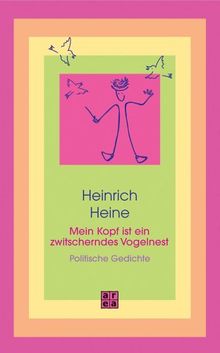 Mein Kopf ist ein zwitscherndes Vogelnest. Politische Gedichte