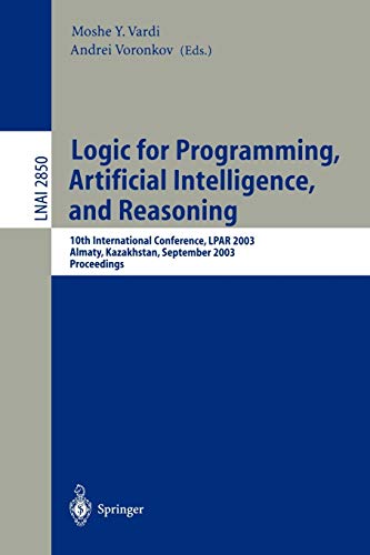 Logic for Programming, Artificial Intelligence, and Reasoning: 10th International Conference, LPAR 2003, Almaty, Kazakhstan, September 22-26, 2003, ... Notes in Computer Science, 2850, Band 2850)
