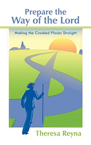 Prepare the Way of the Lord: Making the Crooked Places Straight