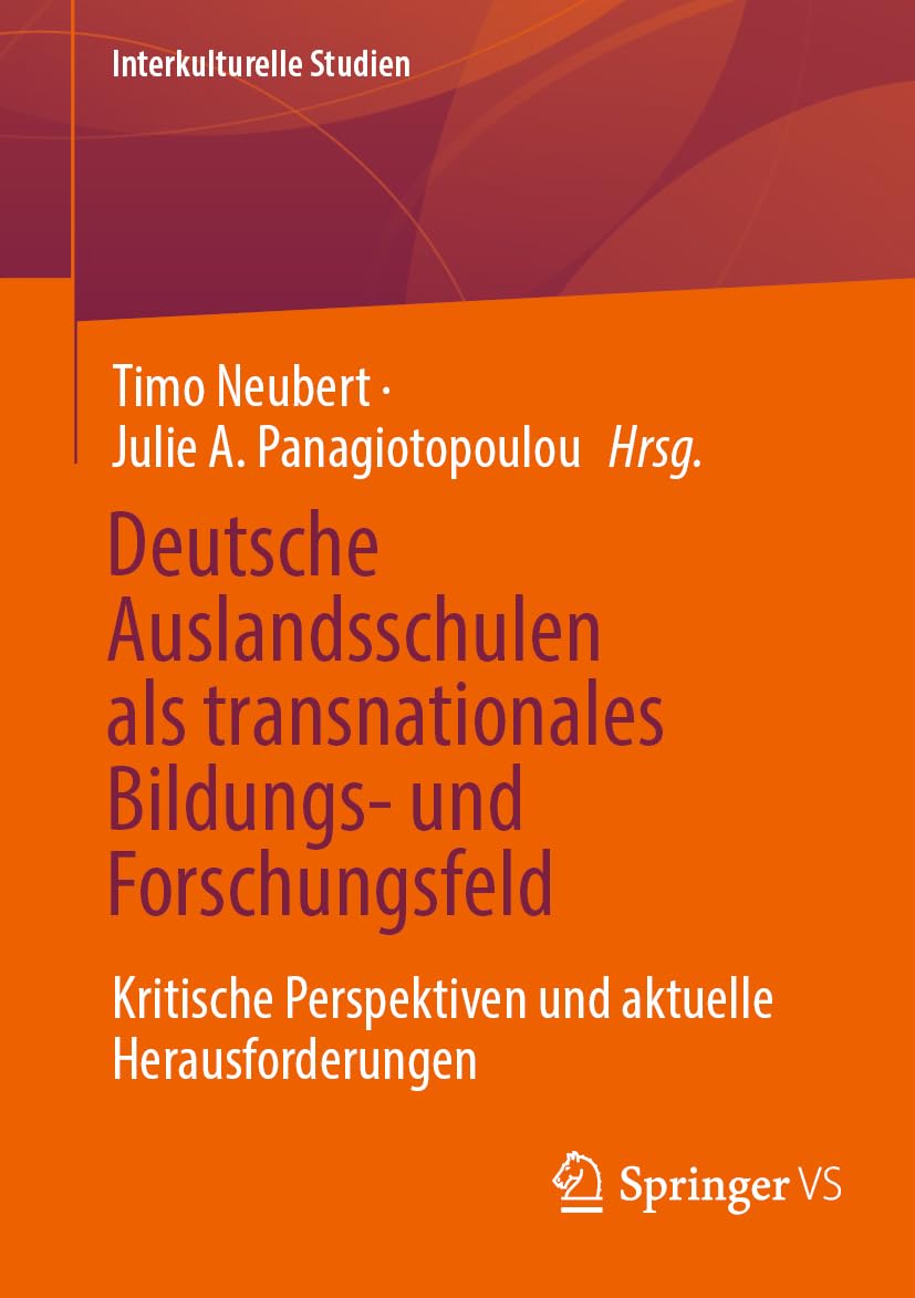 Deutsche Auslandsschulen als transnationales Bildungs- und Forschungsfeld: Kritische Perspektiven und aktuelle Herausforderungen (Interkulturelle Studien)