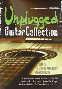 Unplugged Guitar Collection: Über 50 Klassiker und aktuelle Hits für Akustikgitarre