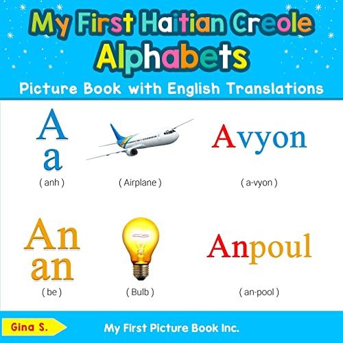 My First Haitian Creole Alphabets Picture Book with English Translations: Bilingual Early Learning & Easy Teaching Haitian Creole Books for Kids ... Basic Haitian Creole Words for Child, Band 1)