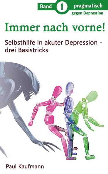 Immer nach vorne!: Selbsthilfe in akuter Depression - drei Basistricks