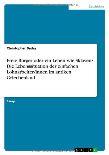 Freie Bürger oder ein Leben wie Sklaven? Die Lebenssituation der einfachen Lohnarbeiter/innen im antiken Griechenland