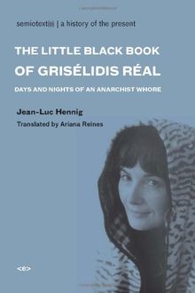 The Little Black Book of Grisélidis Réal: Days and Nights of an Anarchist Whore (Semiotext(e) Native Agents)