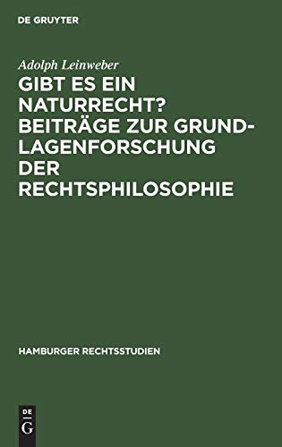 Gibt es ein Naturrecht? Beiträge zur Grundlagenforschung der Rechtsphilosophie: [Hauptbd.] (Hamburger Rechtsstudien, 53, Band 53)