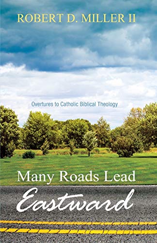 Many Roads Lead Eastward: Overtures to Catholic Biblical Theology