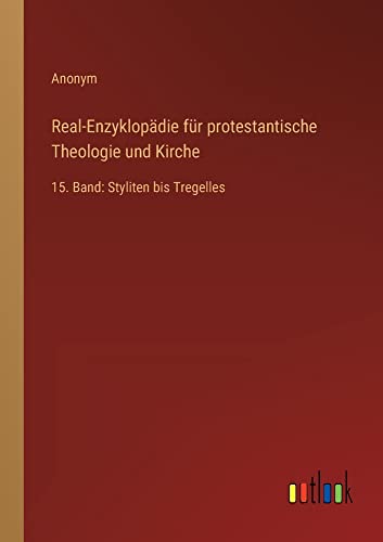 Real-Enzyklopädie für protestantische Theologie und Kirche: 15. Band: Styliten bis Tregelles