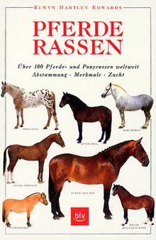 Pferderassen. Sonderausgabe: Über 100 Pferde- und Ponyrassen weltweit. Abstammung, Merkmale, Zucht