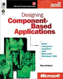 Designing Component- Based Applications. Build enterprise solutions with Microsoft Windows DNA (Mps)