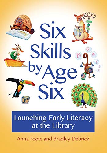 Six Skills by Age Six: Launching Early Literacy at the Library