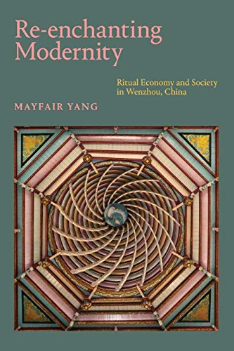Re-enchanting Modernity: Ritual Economy and Society in Wenzhou, China