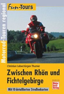 Zwischen Rhön und Fichtelgebirge: Motorrad-Touren regional (Fun-Tours)