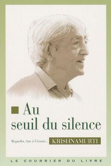 Au seuil du silence : regarder, être à l'écoute...