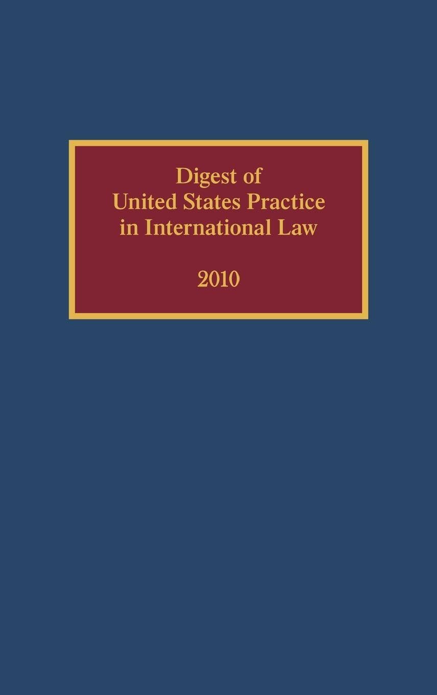 Digest of United States Practice in International Law, 2010 (Digest of Us Practice in International Law)