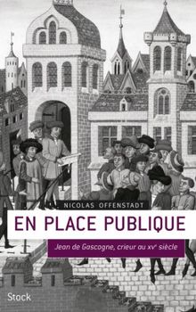 En place publique : Jean de Gascogne, crieur au XVe siècle