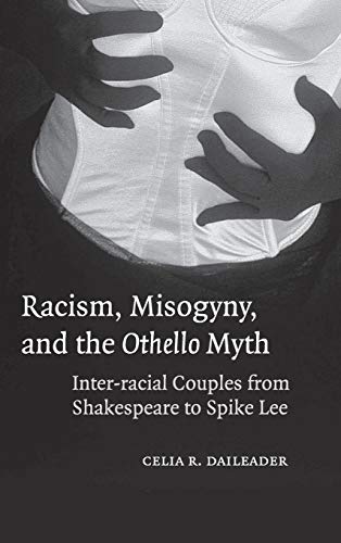 Racism, Misogyny, and the Othello Myth: Inter-racial Couples from Shakespeare to Spike Lee