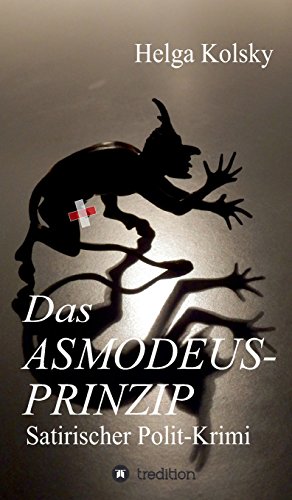 Das Asmodeus-Prinzip: Satirischer Polit-Krimi