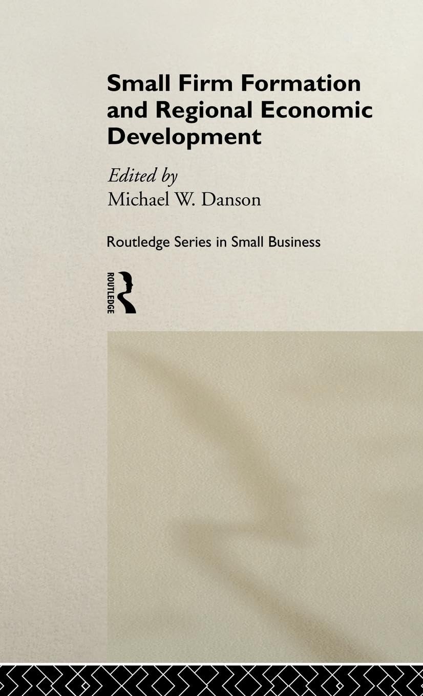 Small Firm Formation and Regional Economic Development (Routledge Small Business Series)