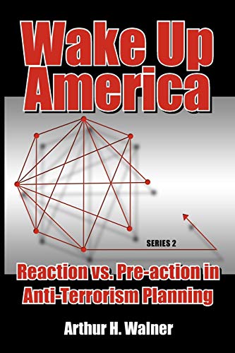 Wake Up America: Reaction vs. Pre-action in Anti-Terrorism Planning: Series 2