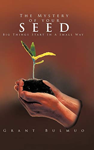 The Mystery of Your Seed: Big Things Start in a Small Way