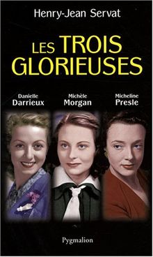 Les trois glorieuses : Danielle Darrieux, Michèle Morgan, Micheline Presle