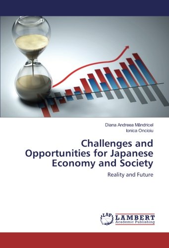 Challenges and Opportunities for Japanese Economy and Society: Reality and Future