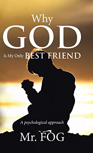 Why God Is My Only Best Friend: A Psychological Approach