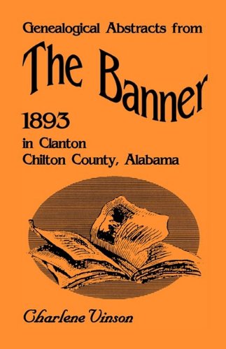 Genealogical Abstracts from The Banner, 1893, in Clanton, Chilton County, Alabama