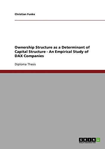 Ownership Structure as a Determinant of Capital Structure - An Empirical Study of DAX Companies: Diplomarbeit