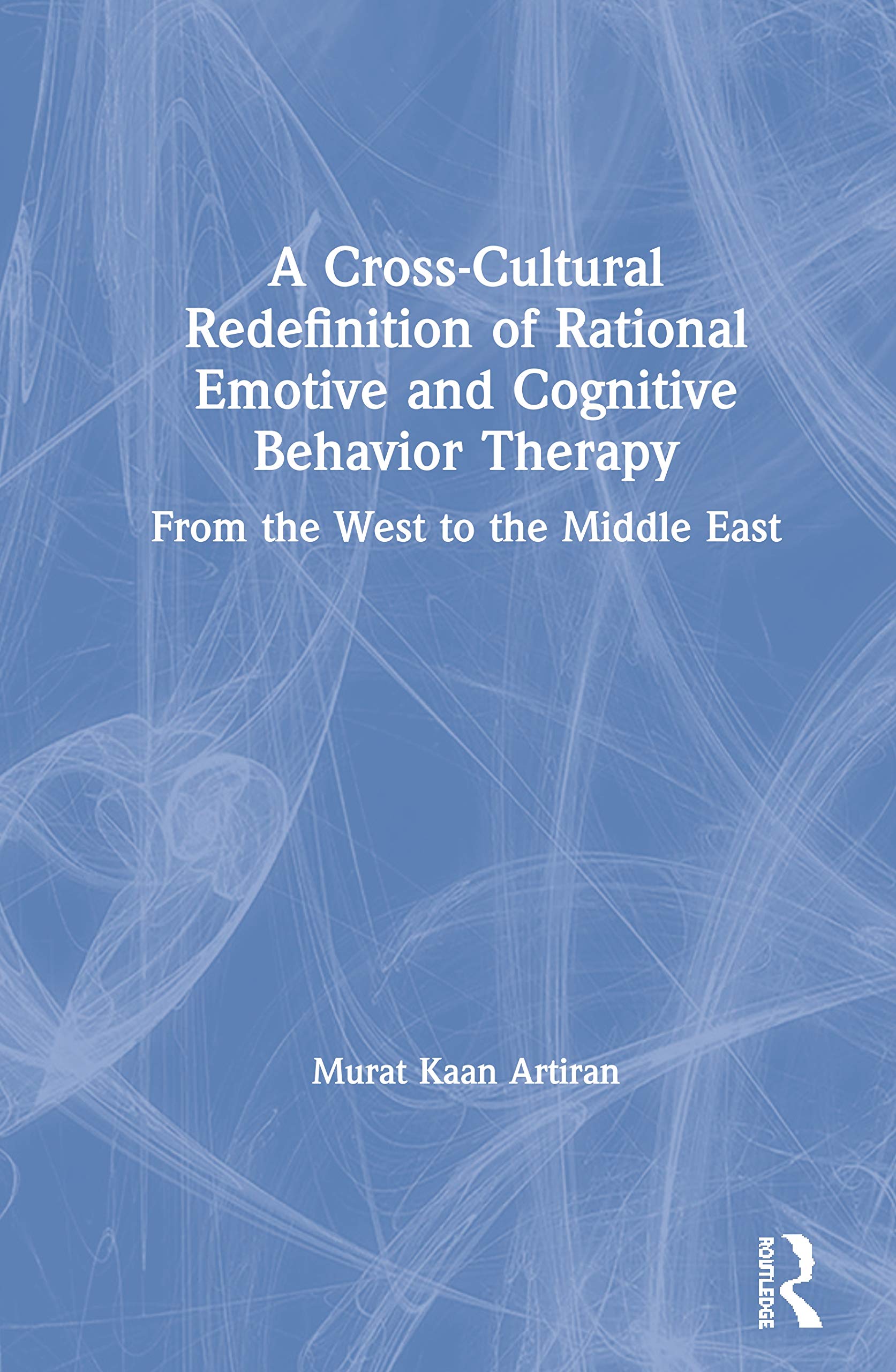 A Cross-Cultural Redefinition of Rational Emotive and Cognitive Behavior Therapy: From the West to the Middle East