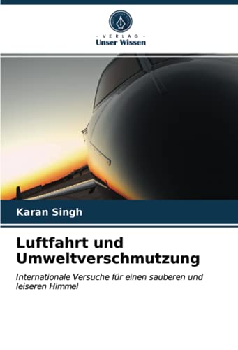 Luftfahrt und Umweltverschmutzung: Internationale Versuche für einen sauberen und leiseren Himmel