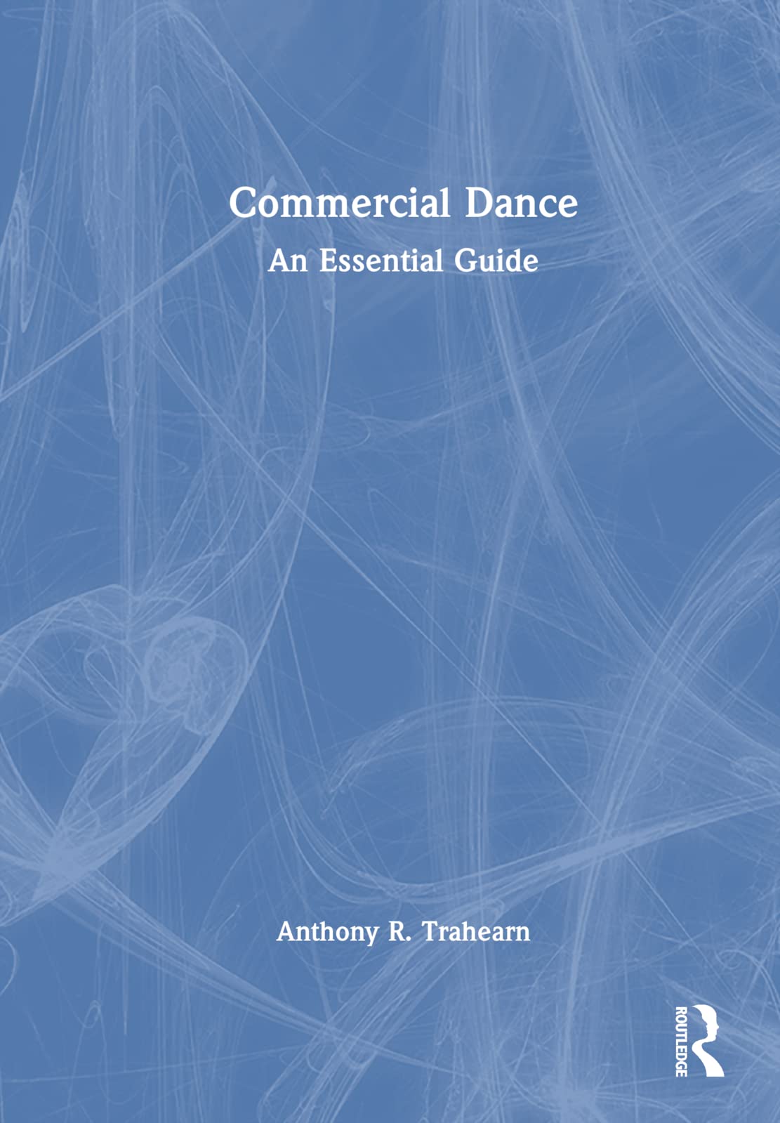 Commercial Dance: An Essential Guide