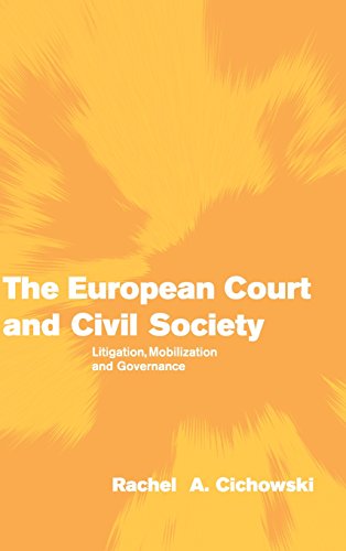 The European Court and Civil Society: Litigation, Mobilization and Governance (Themes in European Governance)