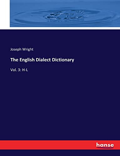 The English Dialect Dictionary: Vol. 3: H-L